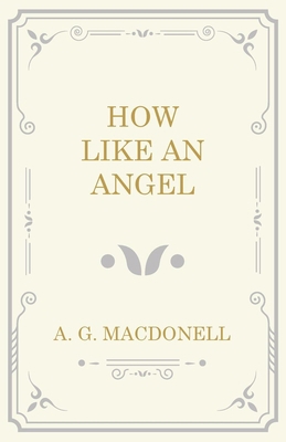 How Like an Angel 1473330955 Book Cover