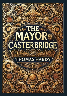 The Mayor of Casterbridge (Collector's Edition)... 1998736342 Book Cover