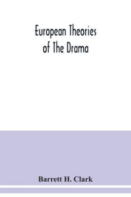 European theories of the drama, an anthology of... 9354039936 Book Cover