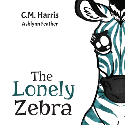 The Lonely Zebra: A Picture Book About Friendsh... 173553725X Book Cover