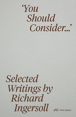You Should Consider...: Selected Writings by Ri... 3038604763 Book Cover