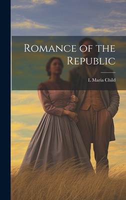 Romance of the Republic 1019632828 Book Cover