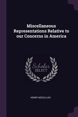 Miscellaneous Representations Relative to our C... 137863229X Book Cover