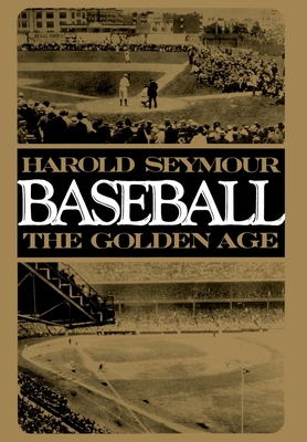 Baseball, the Golden Age 0195014030 Book Cover