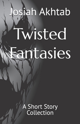 Twisted Fantasies: A Short Story Collection 1705849792 Book Cover