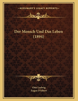 Der Mensch Und Das Leben (1894) [German] 1168298997 Book Cover