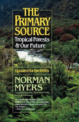 The Primary Source: Tropical Forests and Our Fu... 0393308286 Book Cover