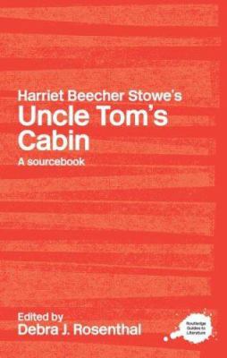 Harriet Beecher Stowe's Uncle Tom's Cabin: A Ro... 0415234743 Book Cover