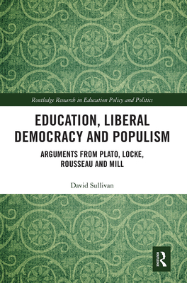 Education, Liberal Democracy and Populism: Argu... 1032088648 Book Cover