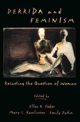 Derrida and Feminism: Recasting the Question of... 0415909171 Book Cover