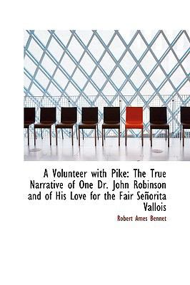 A Volunteer with Pike: The True Narrative of On... 1103339486 Book Cover