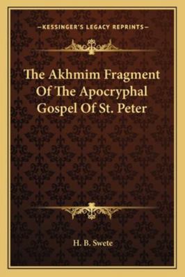 The Akhmim Fragment Of The Apocryphal Gospel Of... 1162973870 Book Cover