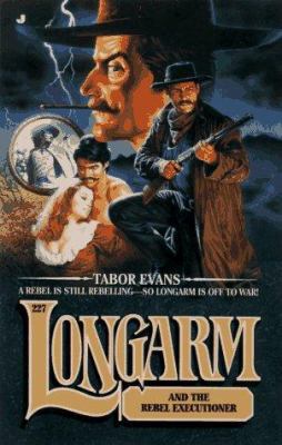 Longarm 227: Longarm and the Rebel Executioner 0515121789 Book Cover