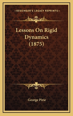 Lessons on Rigid Dynamics (1875) 1164997106 Book Cover