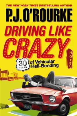 Driving Like Crazy: Thirty Years of Vehicular H... 1848870795 Book Cover