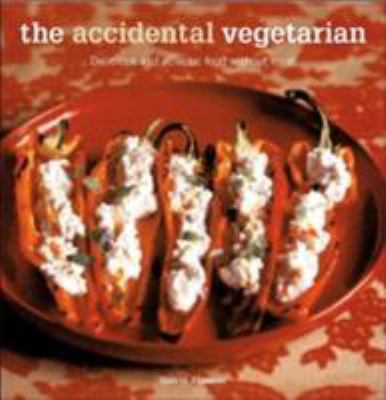 The Accidental Vegetarian: Delicious and Eclect... 1844032760 Book Cover