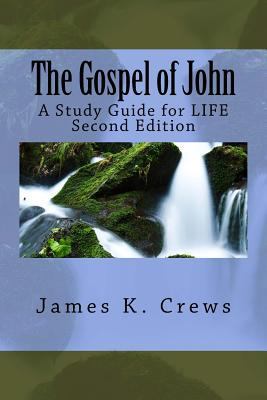 The Gospel of John: A Study Guide for LIFE 1534918566 Book Cover