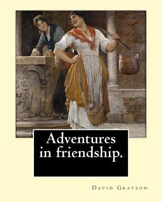 Adventures in friendship. By: David Grayson, il... 1542703093 Book Cover