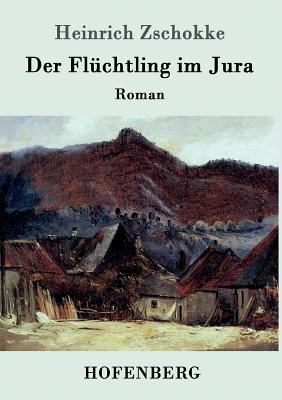 Der Flüchtling im Jura: Roman [German] 3861990407 Book Cover