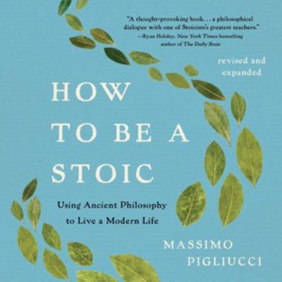 How to Be a Stoic: Using Ancient Philosophy to ... 147892229X Book Cover