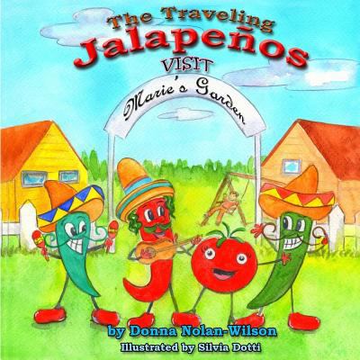 The Traveling Jalapeno's Visit Marie's Garden: ... 1548281239 Book Cover