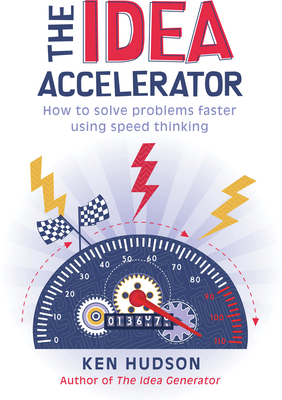 The Idea Accelerator: How to Solve Problems Fas... 1741754887 Book Cover