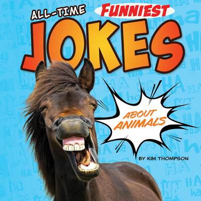 All-Time Funniest Jokes about Animals B0GMKBRQXY Book Cover