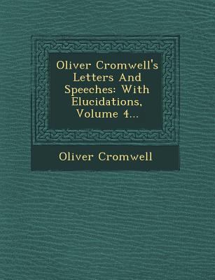 Oliver Cromwell's Letters and Speeches: With El... 1249546702 Book Cover