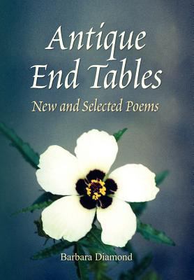 Antique End Tables: New and Selected Poems 1436313287 Book Cover