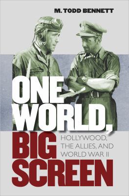One World, Big Screen: Hollywood, the Allies, a... 1469628309 Book Cover