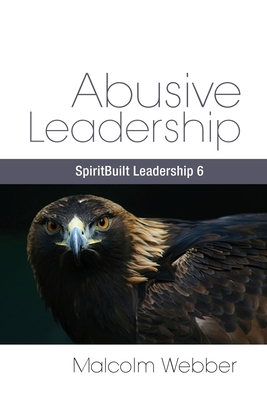 Abusive Leadership: SpiritBuilt Leadership 6 1888810459 Book Cover