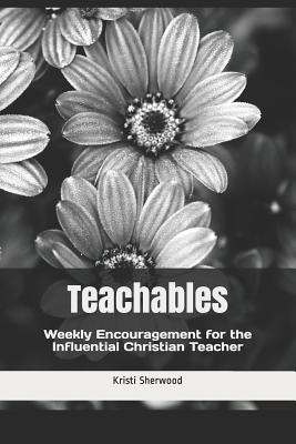 Teachables: Weekly Encouragement and Insight fo... 1977505333 Book Cover
