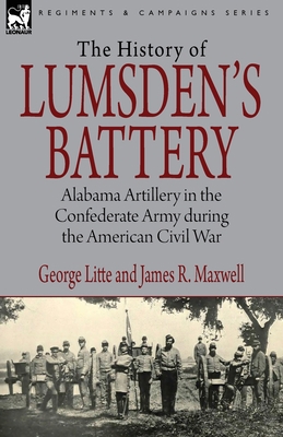History of Lumsden's Battery: Alabama Artillery... 1846778999 Book Cover