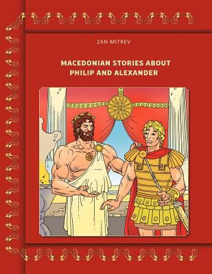 Macedonian Stories about Philip and Alexander 1477238182 Book Cover