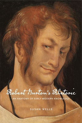 Robert Burton's Rhetoric: An Anatomy of Early M... 0271084669 Book Cover