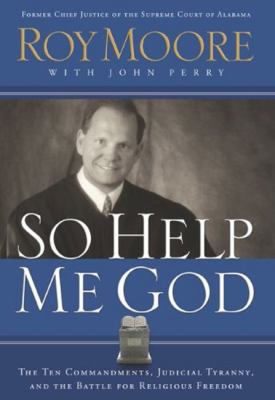 So Help Me God: The Ten Commandments, Judicial ... 193507122X Book Cover