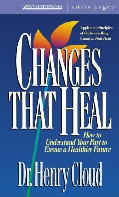 Changes That Heal: How to Understand the Past t... 0310261457 Book Cover