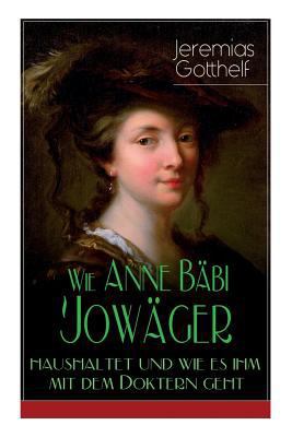 Wie Anne Bäbi Jowäger haushaltet und wie es ihm... 8027319285 Book Cover