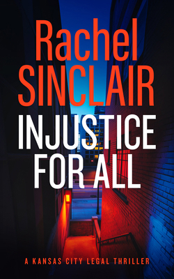 Injustice for All: A Kansas City Legal Thriller 4 1036703185 Book Cover