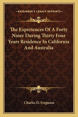 The Experiences Of A Forty Niner During Thirty ... 1162744642 Book Cover