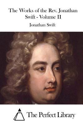 The Works of the Rev. Jonathan Swift - Volume II 1523211962 Book Cover