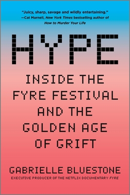 Hype: Inside the Fyre Festival and the Golden A... 1335425829 Book Cover