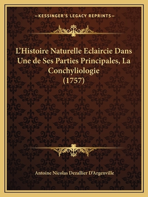 L'Histoire Naturelle Eclaircie Dans Une de Ses ... [French] 1165424479 Book Cover