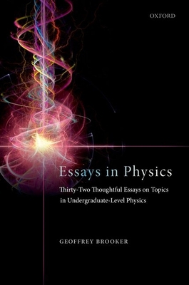 Essays in Physics: Thirty-Two Thoughtful Essays... 0198857241 Book Cover