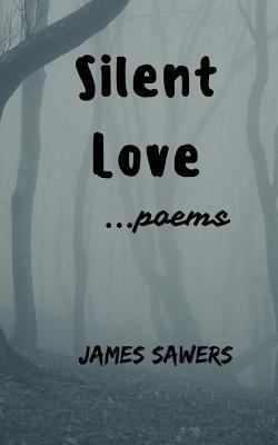 Silent Love: ...poems 1983665266 Book Cover