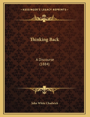 Thinking Back: A Discourse (1884) 1167160681 Book Cover