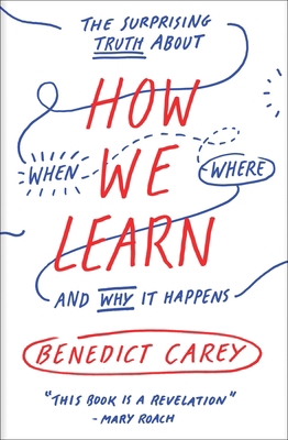 How We Learn: The Surprising Truth about When, ... 0812984293 Book Cover