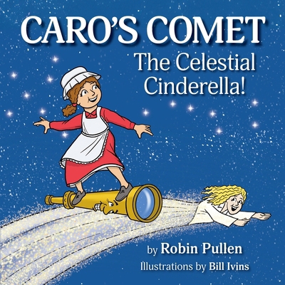 Caro's Comet: The Celestial Cinderella B0D8MC2SXC Book Cover