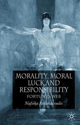 Morality, Moral Luck and Responsibility: Fortun... 0230245536 Book Cover