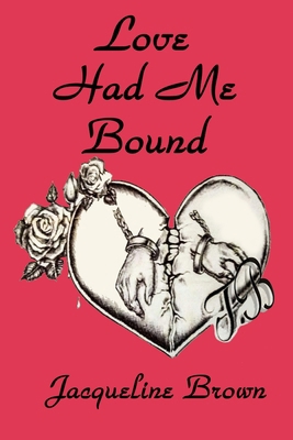 Love Had Me Bound B0D12K3P83 Book Cover